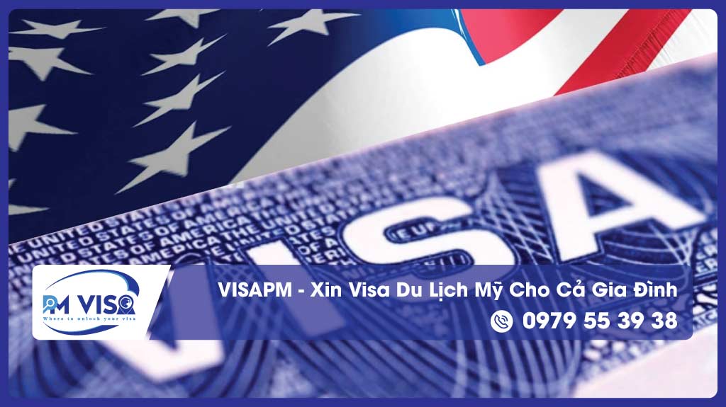 Xin Visa Du Lịch Mỹ Cho Cả Gia Đình - VISAPM